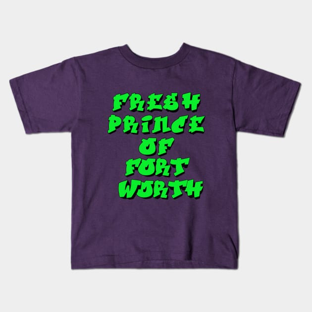 Fresh Prince Of Fort Worth Kids T-Shirt by djbryanc